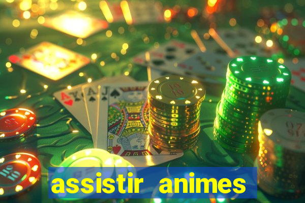 assistir animes online dublado